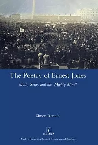 The Poetry of Ernest Jones Myth, Song, and the ‘Mighty Mind’ cover