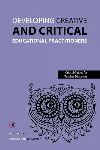 Developing Creative and Critical Educational Practitioners cover