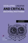 Developing Creative and Critical Educational Practitioners cover