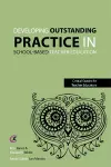 Developing outstanding practice in school-based teacher education cover