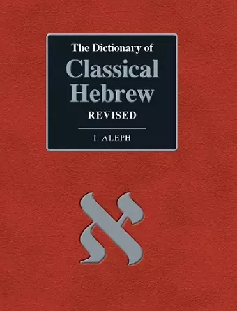 The Dictionary of Classical Hebrew. I. Aleph. Revised Edition cover