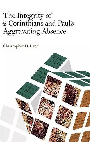 The Integrity of 2 Corinthians and Paul's Aggravating Absence cover