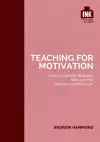 Teaching for Motivation: Super-charged learning through 'The Invisible Curriculum' cover