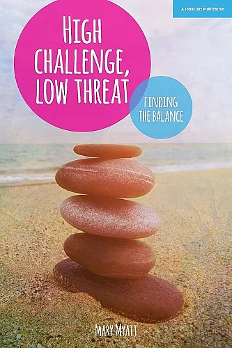 High Challenge, Low Threat: How the Best Leaders Find the Balance cover