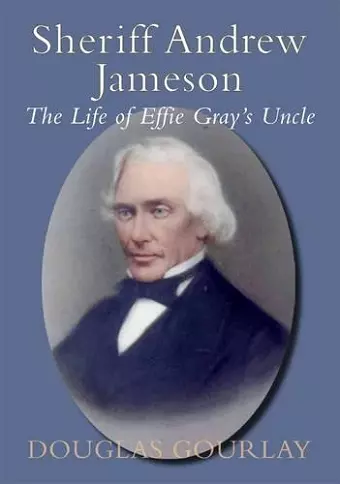 Sheriff Andrew Jameson: The Life of Effie Gray's Uncle cover