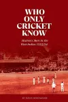 Who Only Cricket Know cover