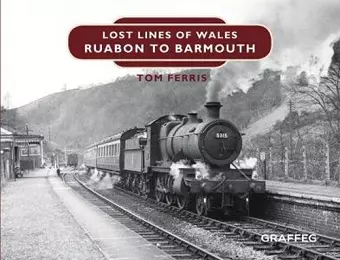 Lost Lines of Wales: Ruabon to Barmouth cover