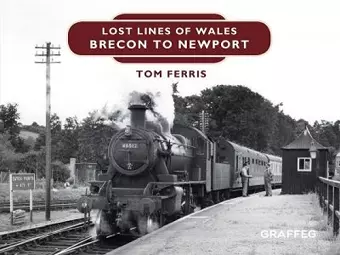 Lost Lines of Wales: Brecon to Newport cover