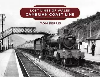 Lost Lines of Wales: Cambrian Coast Line cover