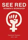 See Red Women's Workshop - Feminist Posters 1974-1990 cover