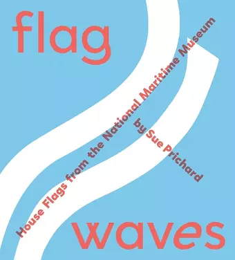 Flag Waves: House Flags From The National Maritime Museum cover