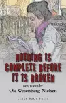 Nothing Is Complete Before It Is Broken cover