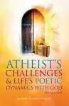 Atheists' Challenges and Life's Poetic Dynamics with God cover