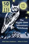 50 Things to Do Before You’re 11 ¾: Night-time Adventure Notebook cover