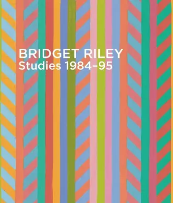 Bridget Riley: Studies 1984–95 cover
