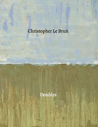 Christopher Le Brun: Doubles cover