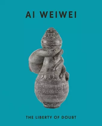 Ai Weiwei: The Liberty of Doubt cover