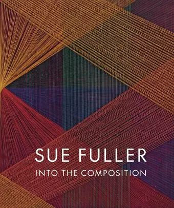 Sue Fuller: Into the Composition cover