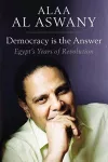 Democracy is the Answer – Egypt`s Years of Revolution cover