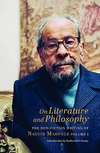On Literature and Philosophy – The Non–Fiction Writing of Naguib Mahfouz: Volume 1 cover