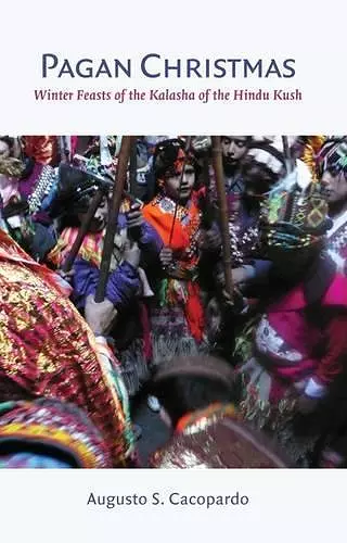 Pagan Christmas - Winter Feasts of the Kalasha of the Hindu Kush cover