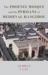 The Phoenix Mosque and the Persians of Medieval Hangzhou cover