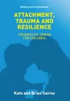 Attachment, Trauma and Resilience cover