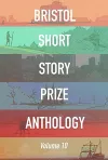 Bristol Short Story Prize Anthology Volume 10 cover