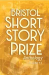 Bristol Short Story Prize Anthology Volume 13 cover