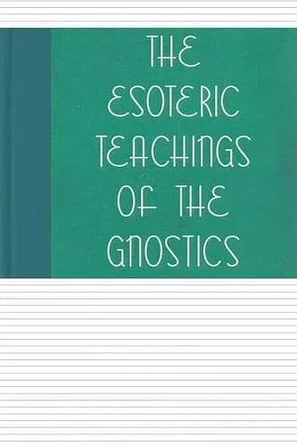 The Esoteric Teachings of the Gnostics cover