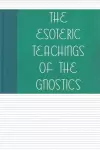 The Esoteric Teachings of the Gnostics cover