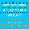 How Much Does a Ladybird Weigh? cover