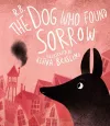 The Dog Who Found Sorrow cover