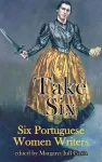T Take Six (Six Portuguese Women Writers) cover