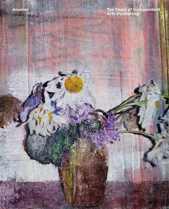 Anomie – Ten Years of Independent Arts Publishing cover