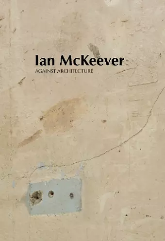 Ian McKeever – Against Architecture cover