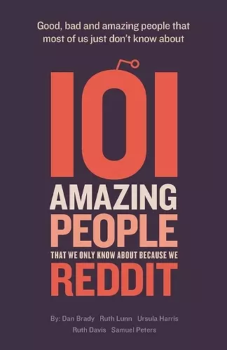 101 Amazing People That We Only Know About Because We Reddit cover