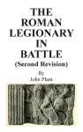 The Roman Legionary in Battle (Second Revision) cover