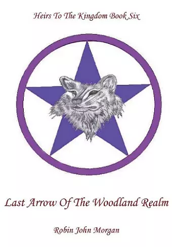 Heirs to the Kingdom Book Six, Last Arrow of the Woodland Realm cover