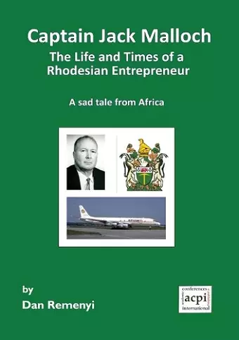 Captain Jack Malloch the Life and Times of a Rhodesian Entrepreneur cover