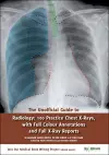 The Unofficial Guide to Radiology: 100 Practice Chest X Rays with Full Colour Annotations and Full X Ray Reports cover