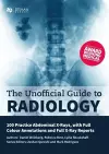 Unofficial Guide to Radiology: 100 Practice Abdominal X Rays with Full Colour Annotations and Full X Ray Reports cover