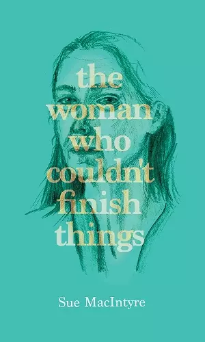 The woman who couldn’t finish things cover