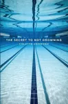 The Secret to Not Drowning cover