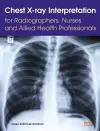 Chest X-ray Interpretation for Radiographers, Nurses and Allied Health Professionals cover