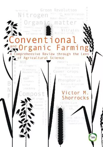 Conventional and Organic Farming: A Comprehensive Review through the Lens of Agricultural Science cover