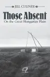 Those Absent On the Great Hungarian Plain cover