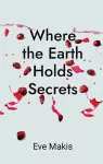 Where the Earth Holds Secrets cover