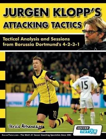 Jurgen Klopp's Attacking Tactics - Tactical Analysis and Sessions from Borussia Dortmund's 4-2-3-1 cover