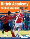 Dutch Academy Football Coaching (U10-11) - Technical and Tactical Practices from Top Dutch Coaches cover